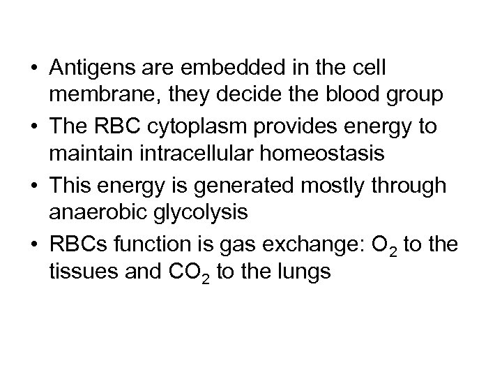  • Antigens are embedded in the cell membrane, they decide the blood group