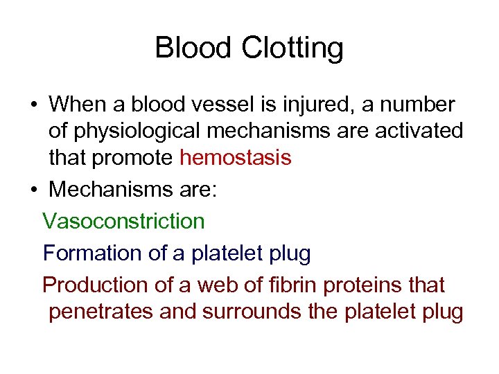 Blood Clotting • When a blood vessel is injured, a number of physiological mechanisms