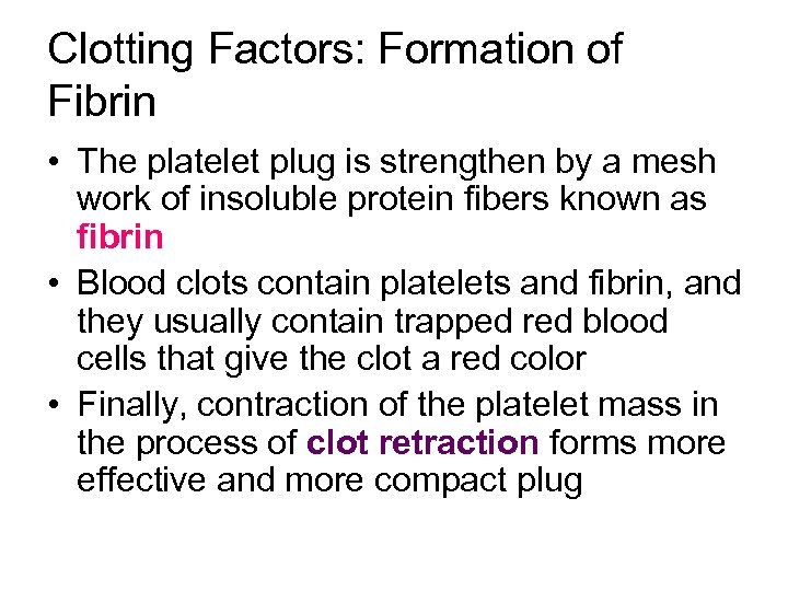 Clotting Factors: Formation of Fibrin • The platelet plug is strengthen by a mesh