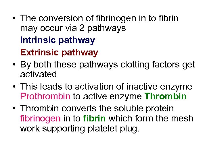  • The conversion of fibrinogen in to fibrin may occur via 2 pathways