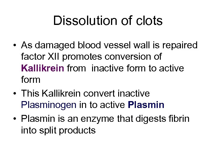 Dissolution of clots • As damaged blood vessel wall is repaired factor XII promotes