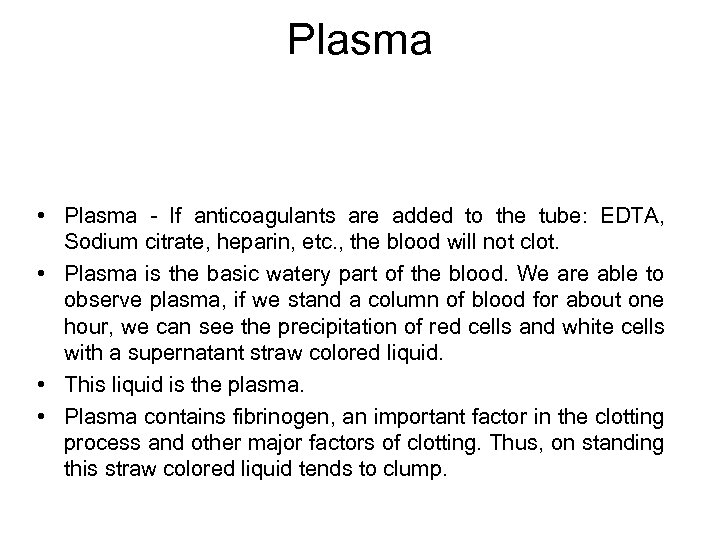 Plasma • Plasma - If anticoagulants are added to the tube: EDTA, Sodium citrate,