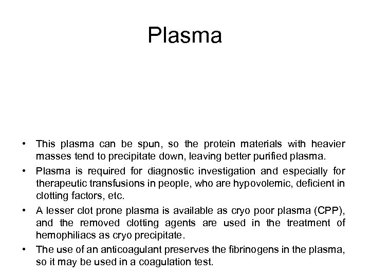 Plasma • This plasma can be spun, so the protein materials with heavier masses