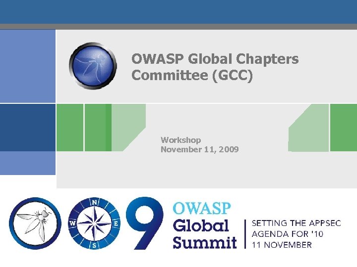 OWASP Global Chapters Committee (GCC) Workshop November 11, 2009 Copyright 2007 © The OWASP