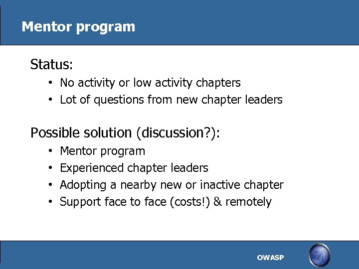 Mentor program Status: • No activity or low activity chapters • Lot of questions