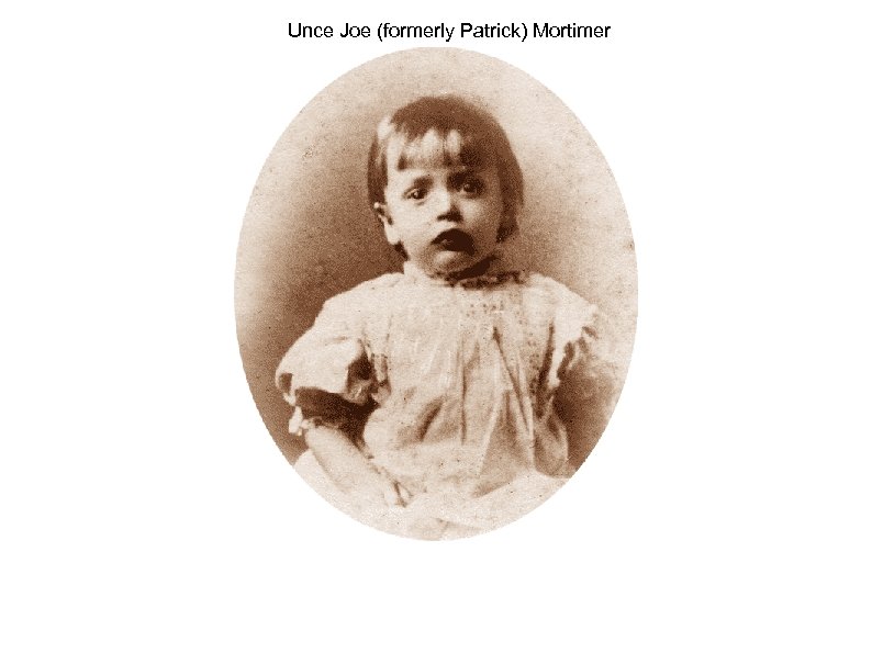Unce Joe (formerly Patrick) Mortimer 