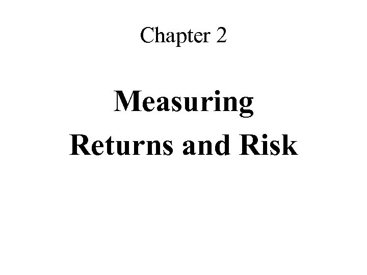 Chapter 2 Measuring Returns and Risk 