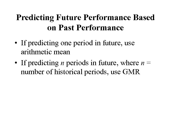 Predicting Future Performance Based on Past Performance • If predicting one period in future,