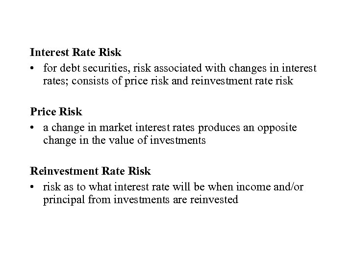 Interest Rate Risk • for debt securities, risk associated with changes in interest rates;