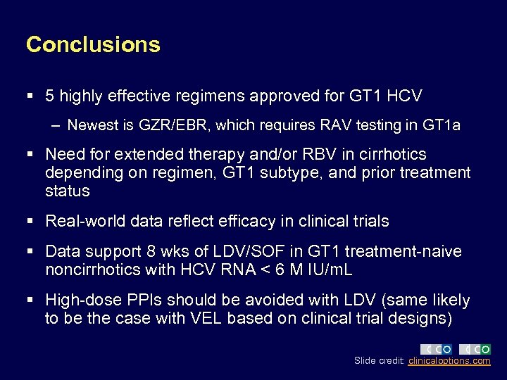 Conclusions § 5 highly effective regimens approved for GT 1 HCV – Newest is