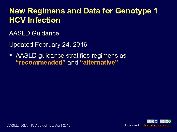 New Regimens and Data for Genotype 1 HCV Infection AASLD Guidance Updated February 24,