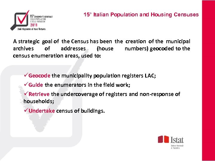 15° Italian Population and Housing Censuses A strategic goal of the Census has been