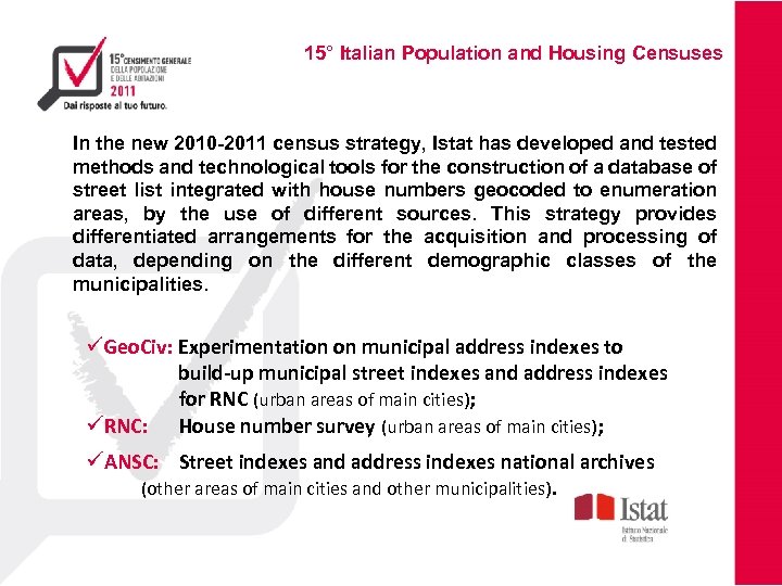 15° Italian Population and Housing Censuses In the new 2010 -2011 census strategy, Istat