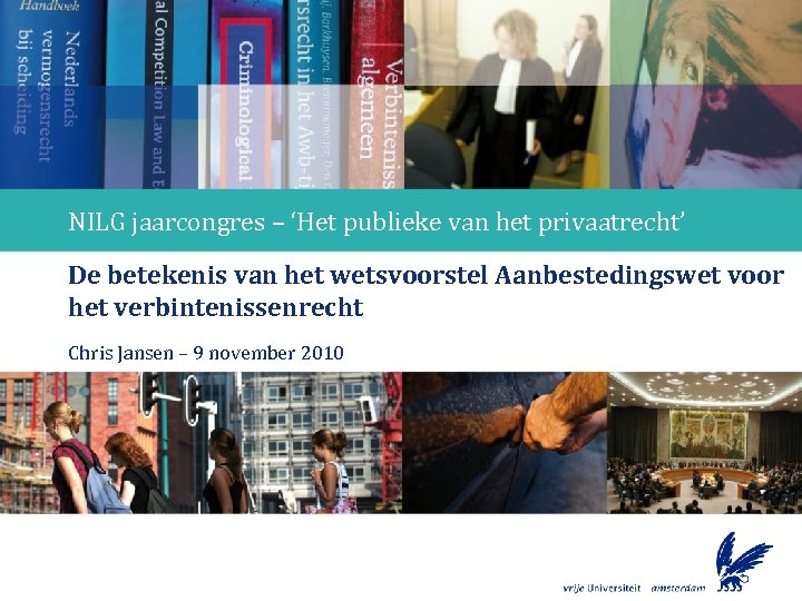 Faculteit der Rechtsgeleerdheid NILG jaarcongres – ‘Het publieke van het privaatrecht’ De betekenis van