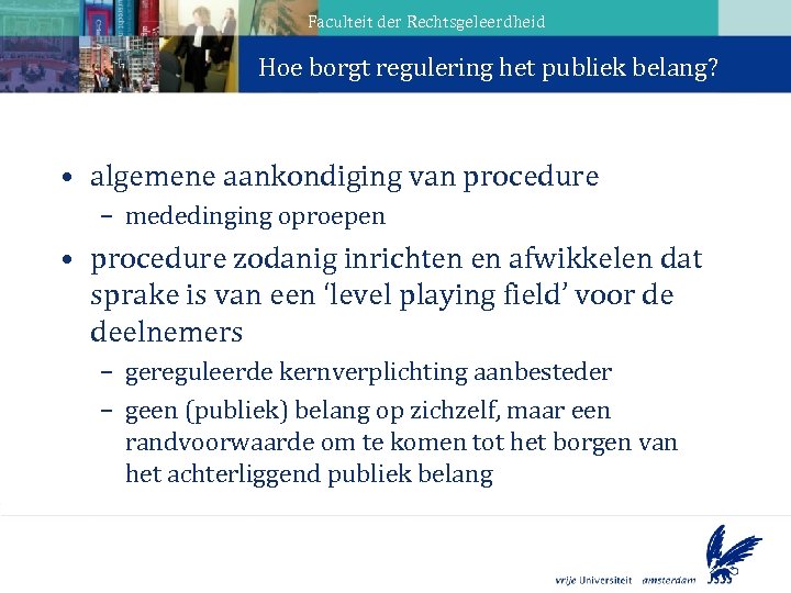 Faculteit der Rechtsgeleerdheid Hoe borgt regulering het publiek belang? Aanbestedingsverhouding • algemene aankondiging van