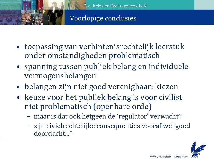 Faculteit der Rechtsgeleerdheid Voorlopige conclusies Aanbestedingsverhouding • toepassing van verbintenisrechtelijk leerstuk onder omstandigheden problematisch