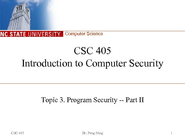 Computer Science CSC 405 Introduction to Computer Security Topic 3. Program Security -- Part