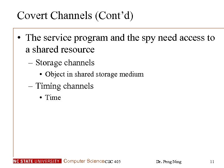 Covert Channels (Cont’d) • The service program and the spy need access to a