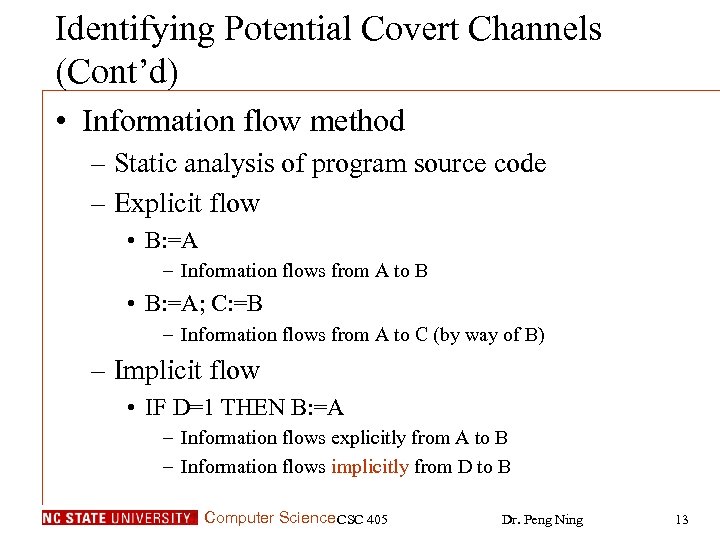 Identifying Potential Covert Channels (Cont’d) • Information flow method – Static analysis of program