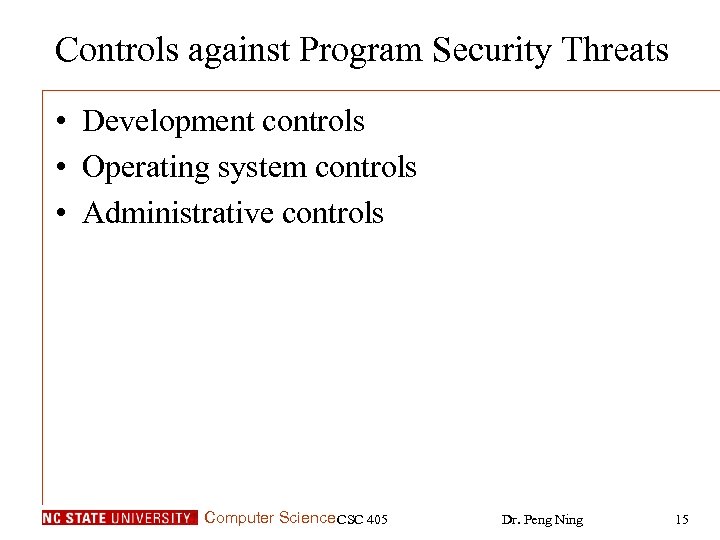 Controls against Program Security Threats • Development controls • Operating system controls • Administrative