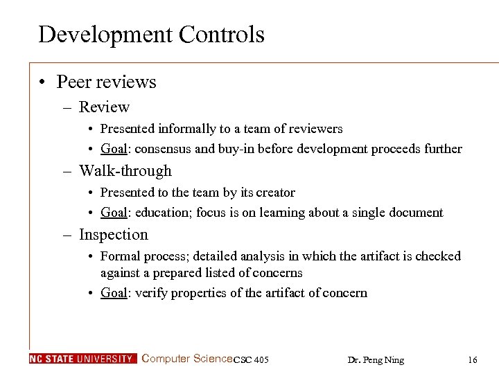 Development Controls • Peer reviews – Review • Presented informally to a team of