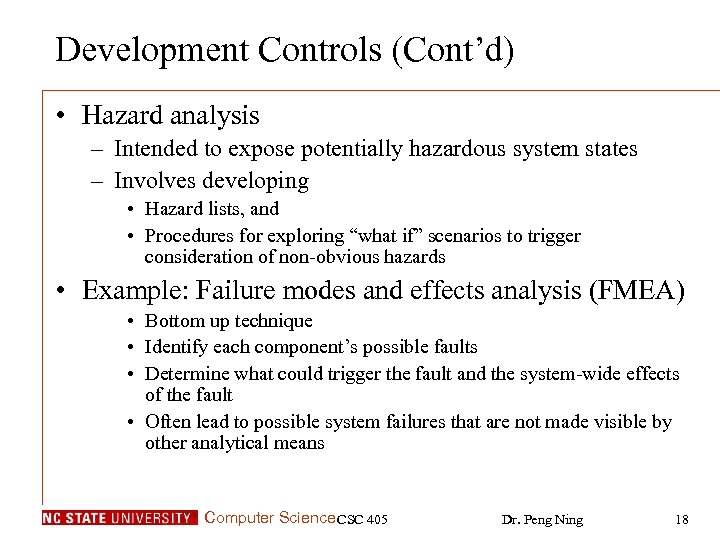 Development Controls (Cont’d) • Hazard analysis – Intended to expose potentially hazardous system states