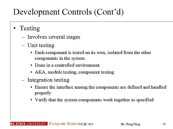 Development Controls (Cont’d) • Testing – Involves several stages – Unit testing • Each