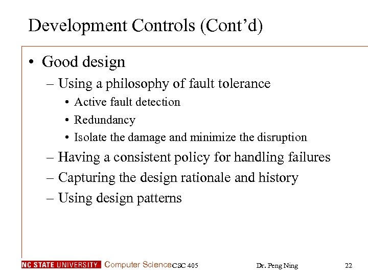 Development Controls (Cont’d) • Good design – Using a philosophy of fault tolerance •