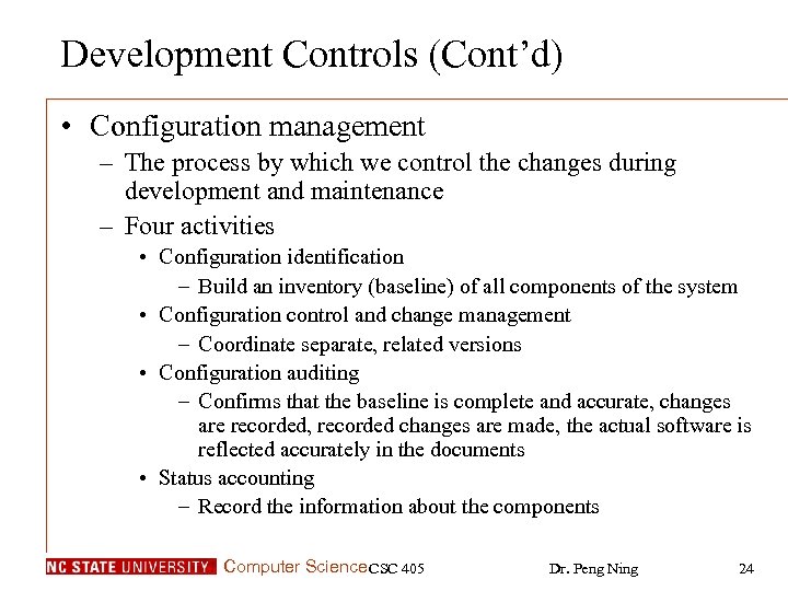 Development Controls (Cont’d) • Configuration management – The process by which we control the