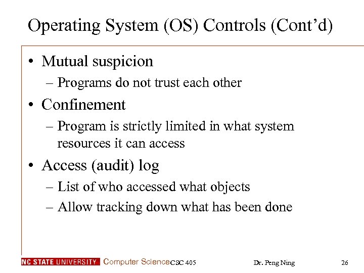 Operating System (OS) Controls (Cont’d) • Mutual suspicion – Programs do not trust each