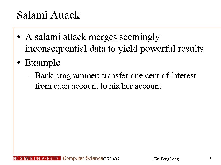 Salami Attack • A salami attack merges seemingly inconsequential data to yield powerful results