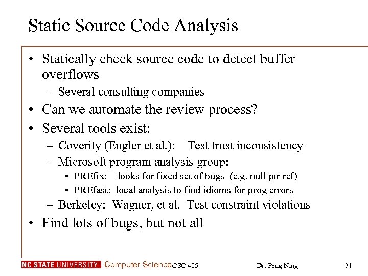 Static Source Code Analysis • Statically check source code to detect buffer overflows –