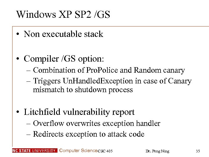 Windows XP SP 2 /GS • Non executable stack • Compiler /GS option: –