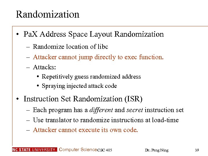 Randomization • Pa. X Address Space Layout Randomization – Randomize location of libc –