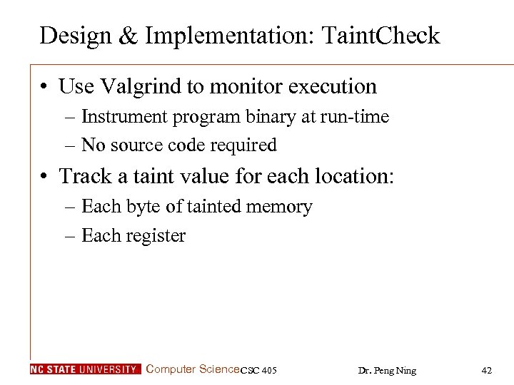 Design & Implementation: Taint. Check • Use Valgrind to monitor execution – Instrument program
