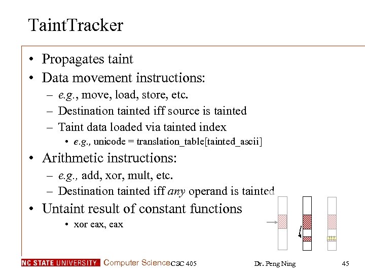 Taint. Tracker • Propagates taint • Data movement instructions: – e. g. , move,