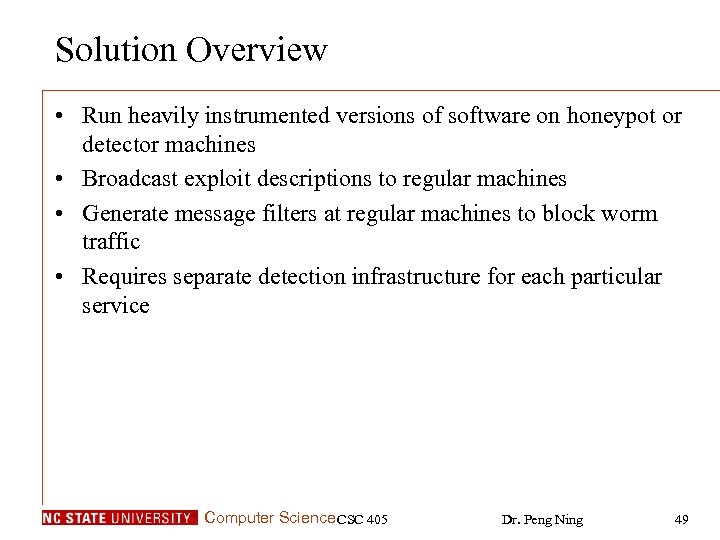 Solution Overview • Run heavily instrumented versions of software on honeypot or detector machines
