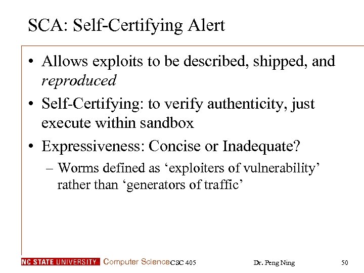 SCA: Self-Certifying Alert • Allows exploits to be described, shipped, and reproduced • Self-Certifying: