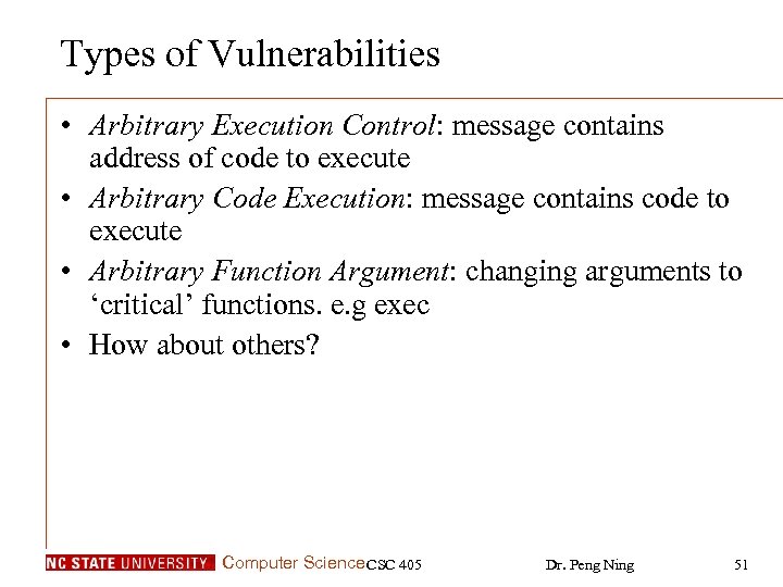 Types of Vulnerabilities • Arbitrary Execution Control: message contains address of code to execute