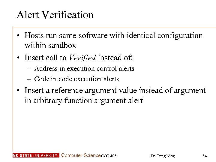 Alert Verification • Hosts run same software with identical configuration within sandbox • Insert