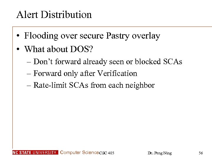 Alert Distribution • Flooding over secure Pastry overlay • What about DOS? – Don’t