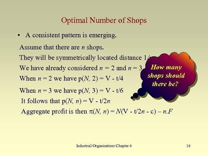 Optimal Number of Shops • A consistent pattern is emerging. Assume that there are