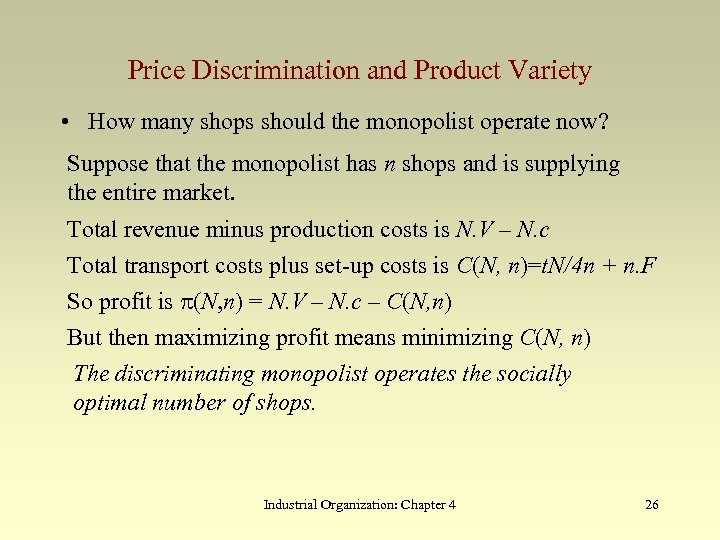 Price Discrimination and Product Variety • How many shops should the monopolist operate now?