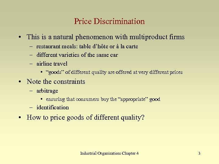 Price Discrimination • This is a natural phenomenon with multiproduct firms – restaurant meals: