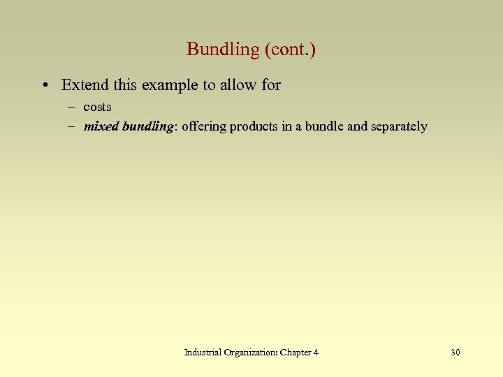 Bundling (cont. ) • Extend this example to allow for – costs – mixed