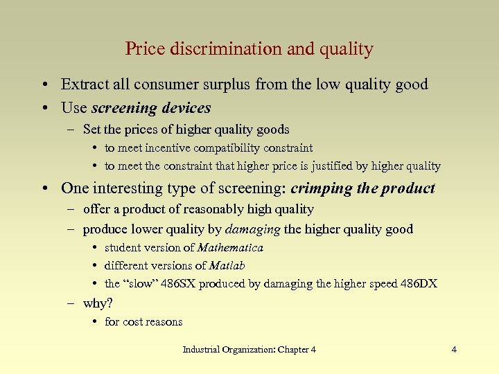 Price discrimination and quality • Extract all consumer surplus from the low quality good