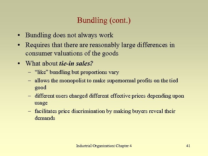 Bundling (cont. ) • Bundling does not always work • Requires that there are