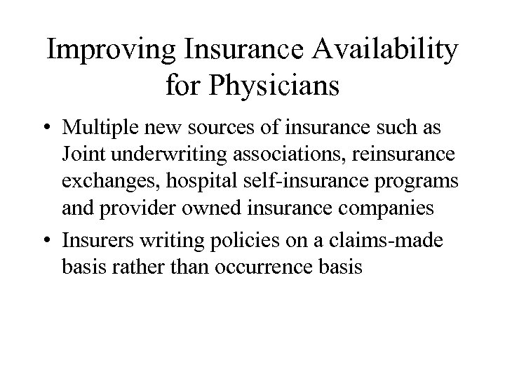 Improving Insurance Availability for Physicians • Multiple new sources of insurance such as Joint