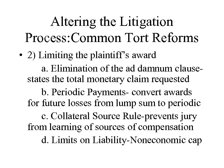 Altering the Litigation Process: Common Tort Reforms • 2) Limiting the plaintiff’s award a.