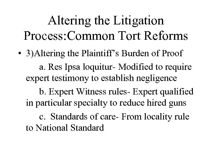 Altering the Litigation Process: Common Tort Reforms • 3)Altering the Plaintiff’s Burden of Proof